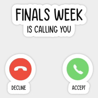 Finals week is calling you Sticker